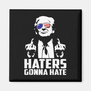 Funny Haters Gonna hasst Präsident Donald Trump Mi Magnet