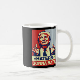 Funny Haters Gonna Hate Donald Trump Middle Finger Kaffeetasse