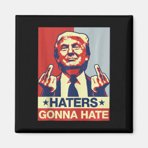 Funny Haters Gonna Hate Donald Trump Middle Finger Magnet