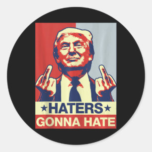 Funny Haters Gonna Hate Donald Trump Middle Finger Runder Aufkleber
