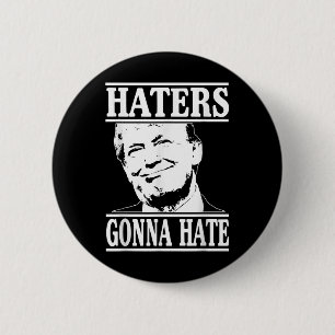 Funny Haters Gonna Hate Donald Trump Präsident Button