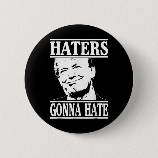Funny Haters Gonna Hate Donald Trump Präsident Button (Vorderseite)