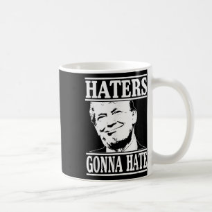 Funny Haters Gonna Hate Donald Trump Präsident Kaffeetasse