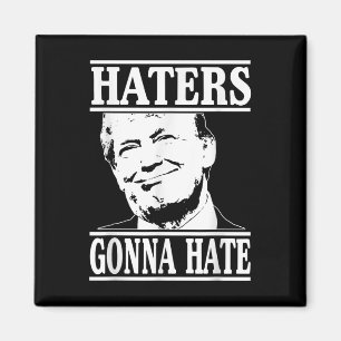 Funny Haters Gonna Hate Donald Trump Präsident Magnet