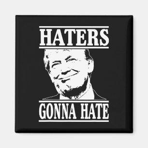 Funny Haters Gonna Hate Donald Trump Präsident Magnet