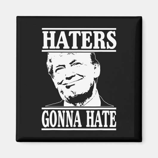 Funny Haters Gonna Hate Donald Trump Präsident Magnet (Vorne)