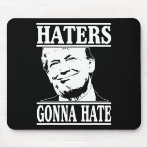 Funny Haters Gonna Hate Donald Trump Präsident Mousepad