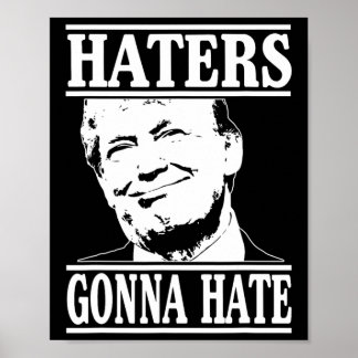 Funny Haters Gonna Hate Donald Trump Präsident Poster