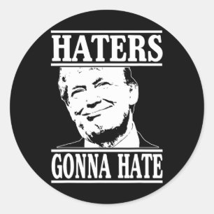 Funny Haters Gonna Hate Donald Trump Präsident Runder Aufkleber