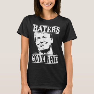 Funny Haters Gonna Hate Donald Trump Präsident T-Shirt