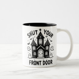 Funny Haunted Castle Mugs – “Shut Your Front Door” Zweifarbige Tasse