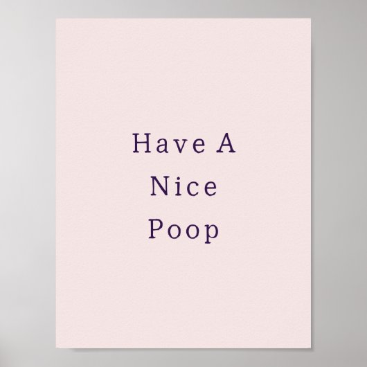 Funny Have A Nice Poop Bathroom Poster (Vorne)