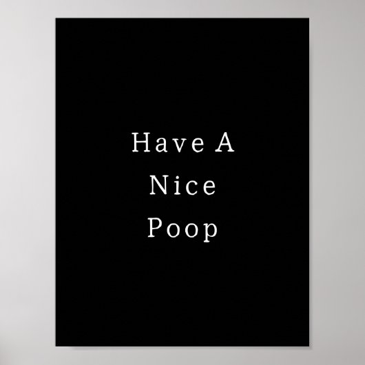 Funny Have A Nice Poop Bathroom Poster (Vorne)