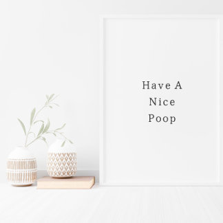 Funny Have A Nice Poop Bathroom Poster