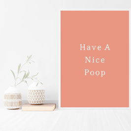 Funny Have A Nice Poop Bathroom Poster