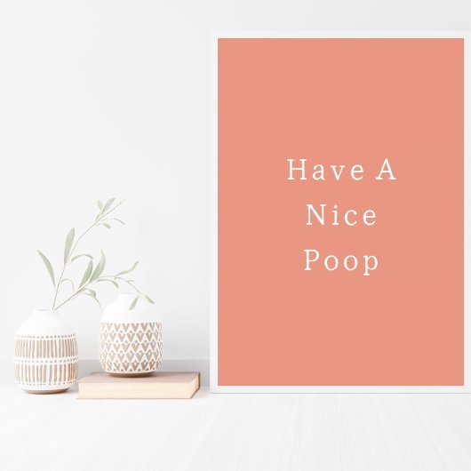 Funny Have A Nice Poop Bathroom Poster