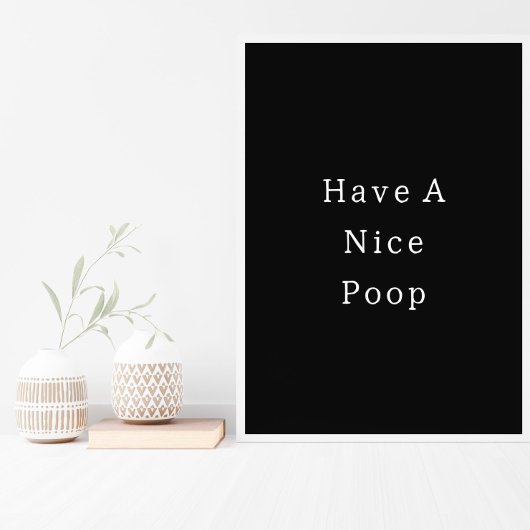 Funny Have A Nice Poop Bathroom Poster