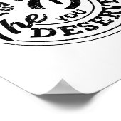 Funny Have The Day You Deserve Sarcastic Motivatio Poster (Ecke)