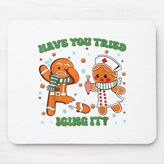Funny Have You Tried Icing It Gingerbread Nurse Ch Mousepad (Vorne)