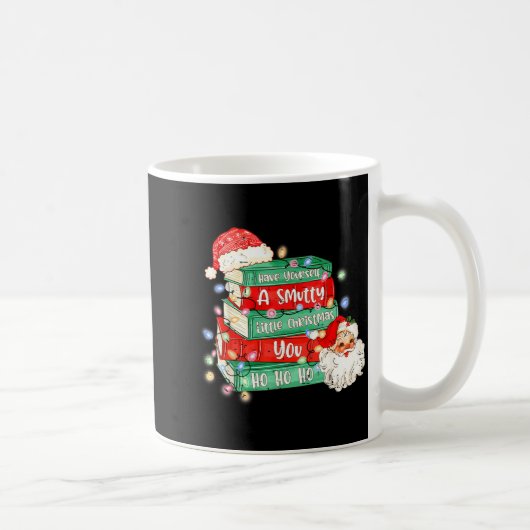 Funny Have Yourself A Smutty Little Christmas Book Kaffeetasse (Rechts)