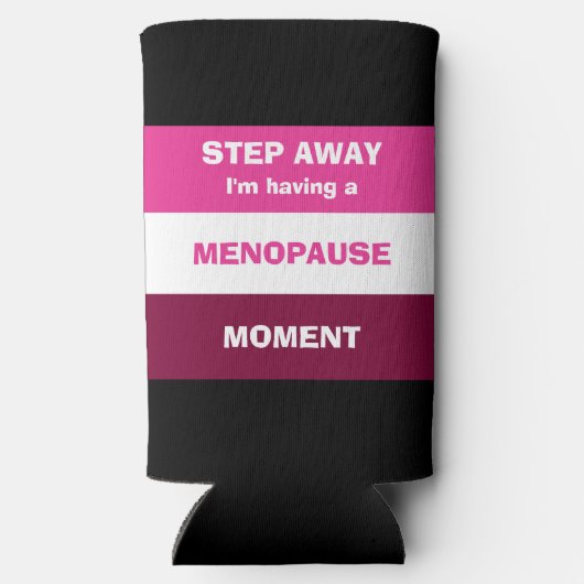 Funny HAVING MENOPAUSE MOMENT Custom Selters Dosenkühler (Rückseite)