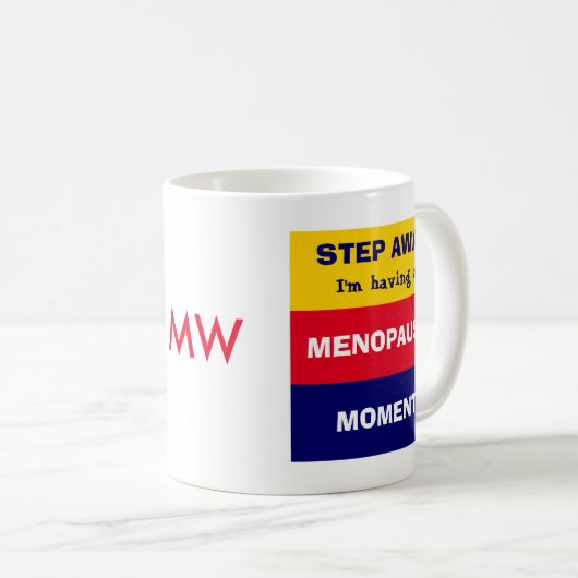Funny HAVING MENOPAUSE MOMENT Monogram Kaffeetasse (VorderseiteRechts)