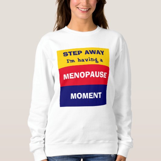 Funny HAVING MENOPAUSE MOMENT Sweatshirt (Vorderseite)