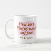 Funny "He brews It" Moses Coffee Pub Tasse (Links)