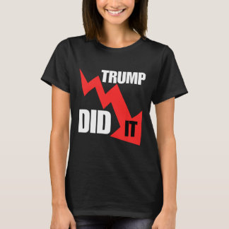 Funny He Did It Economy Stocks Tee Trump Political