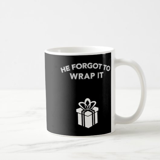 Funny He Forgot To Wrap It Christmas Pregnancy Wom Kaffeetasse (Rechts)