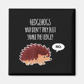 Funny Hedgehogs Why Don't They Just Share The Hedg Magnet (Vorne)