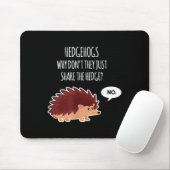 Funny Hedgehogs Why Don't They Just Share The Hedg Mousepad (Mit Mouse)
