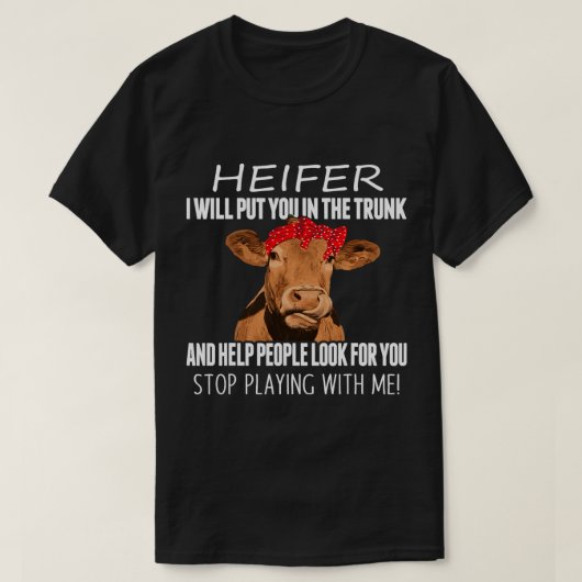 Funny Heifer werde ich dich in den Kofferraum stel T-Shirt (Design vorne)