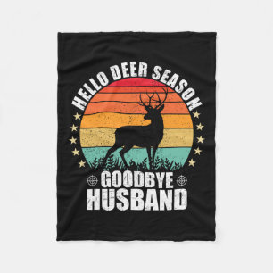 Funny Hello Deer Season Goodbye Husbynd Hunter Fun Fleecedecke