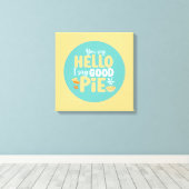 Funny Hello Pie Pastel Kitchen Typografie Leinwanddruck (Insitu (Holzboden))