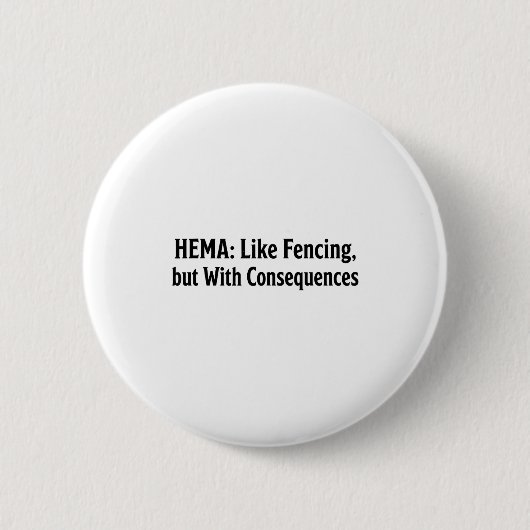 Funny Hema Shirt - Like Fencing But With Consequen Button (Vorderseite)