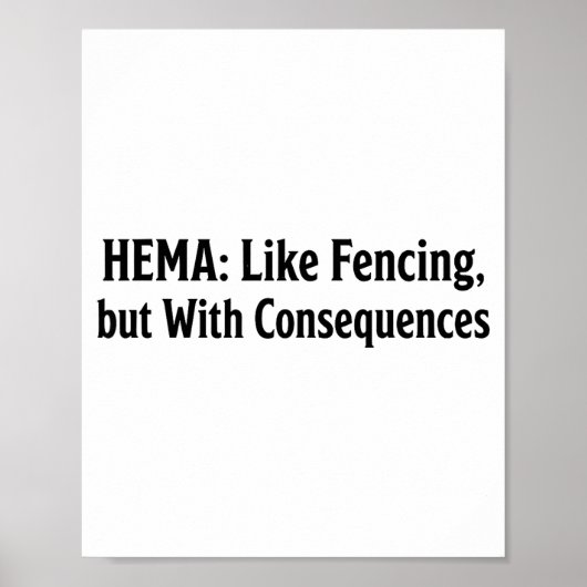 Funny Hema Shirt - Like Fencing But With Consequen Poster (Vorne)