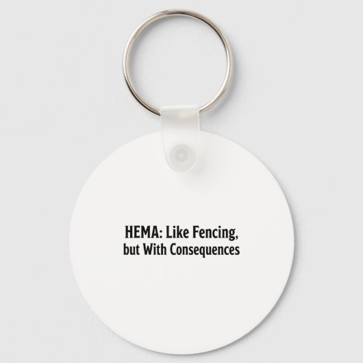 Funny Hema Shirt - Like Fencing But With Consequen Schlüsselanhänger (Vorderseite)