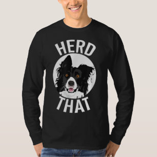 Funny Herde, dass die Grenze Collie Tier Lover Hun T-Shirt