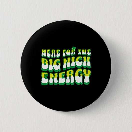 Funny Here for Big Nick Energy Button (Vorderseite)