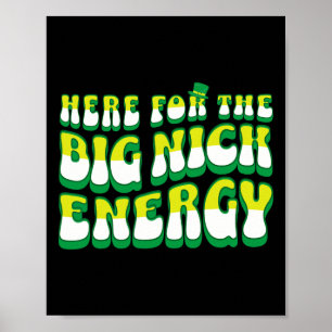 Funny Here for Big Nick Energy Poster