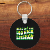 Funny Here for Big Nick Energy Schlüsselanhänger (Vorderseite)