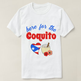 Funny Here for Coquito Puerto Rico Weihnachten T-Shirt