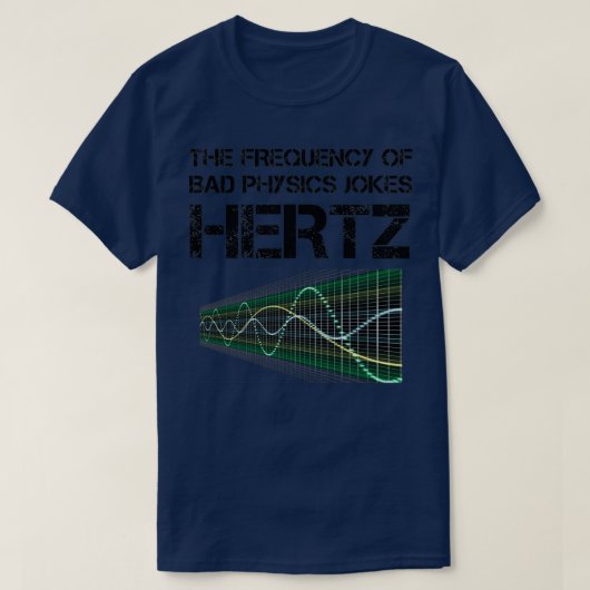 Funny Hertz Frequency Physics Lehrer - Geschenk de T-Shirt (Design vorne)