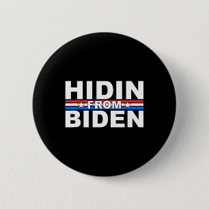 Funny Hidin From Biden - Anti Joe - Trump Button