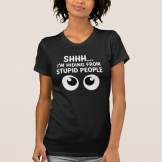Funny Hiding From Stupid People Sarcastic Eyes  T-Shirt