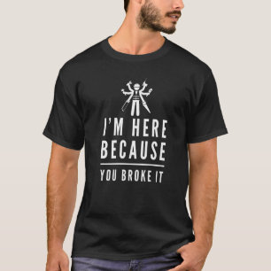 Funny hier, weil Sie es Broken Handyman Maintenanc T-Shirt