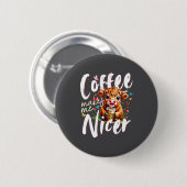 Funny Highland Cow Coffee Makes Me Nicer Quote Hum Button (Vorne & Hinten)