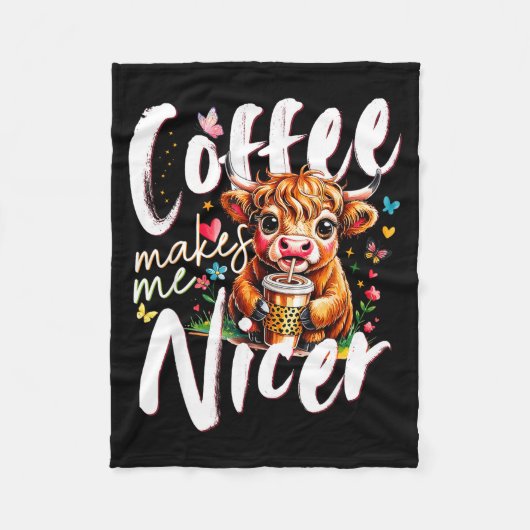 Funny Highland Cow Coffee Makes Me Nicer Quote Hum Fleecedecke (Vorderseite)