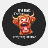 Funny Highland Cow It's Fine I'm Fine Everything I Runder Aufkleber (Vorderseite)